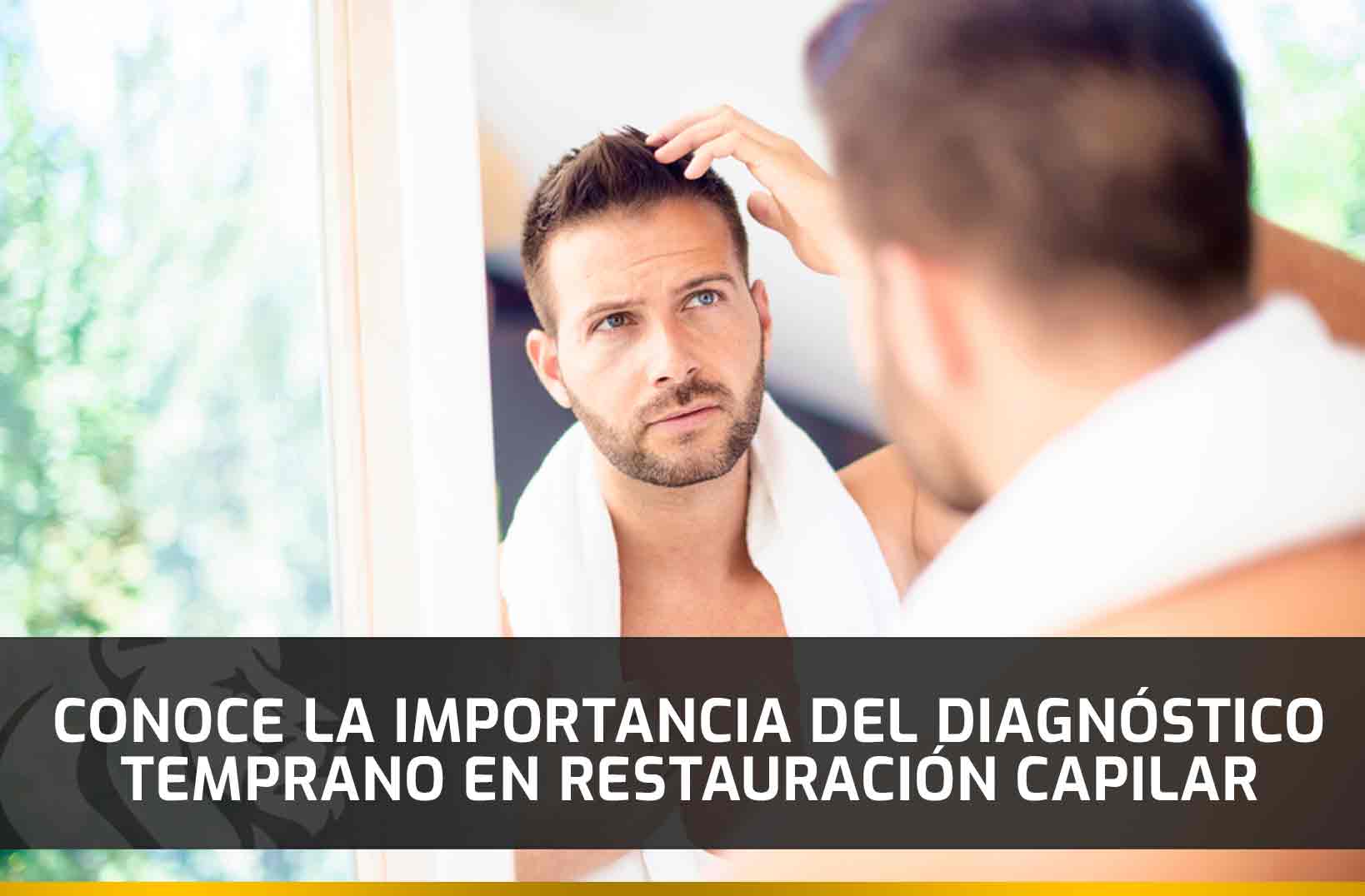 La importancia del diagnóstico temprano en Restauración Capilar